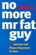 Book No More Mr Fat Guy: The Nutrition and Fitness Programme for Men! free