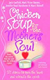 Book Chicken Soup for the Mother's Soul : 101 Stories to Open the Hearts and Rekindle the Spirits of Mothers free