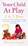 Book Your Child at Play: Conversation, Creativity and Learning Letters, Words and Numbers (Positive parenting) free