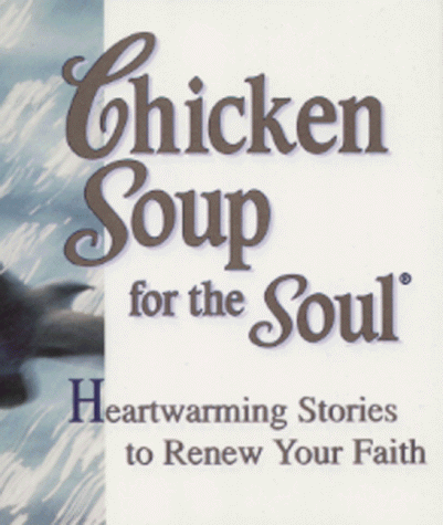 Book Chicken Soup For The Soul: Heartwarming Stories To Renew Your Faith free