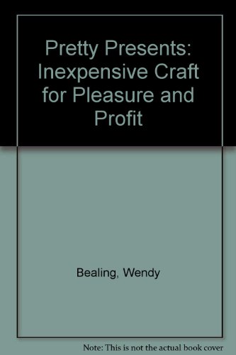 Book Pretty Presents: Inexpensive Craft for Pleasure and Profit free