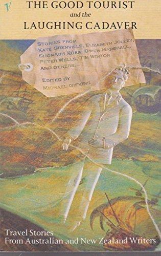 Book The good tourist and the laughing cadaver: Travel stories from Australian and New Zealand writers free