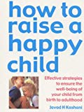 Book 'HOW TO RAISE A HAPPY CHILD: EFFECTIVE STRATEGIES FOR ENSURING THE PSYCHOLOGICAL WELL-BEING OF YOUR CHILD, FROM BIRTH TO ADULTHOOD' free