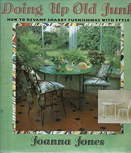Book Doing Up Old Junk. How To Revamp Shabby Furnishings With Style free