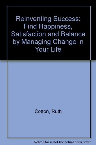 Book Reinventing Success: Find Happiness, Satisfaction And Balance By Managing Change In Your Life free