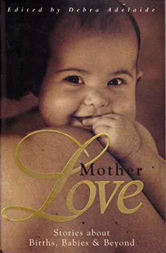 Book Motherlove: Stories about birth, babies & beyond free