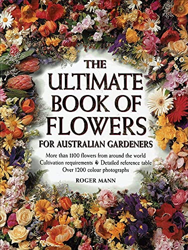 Book The Ultimate Book of Flowers for Australian Gardeners; More Than 1100 Flowers from Around the World free