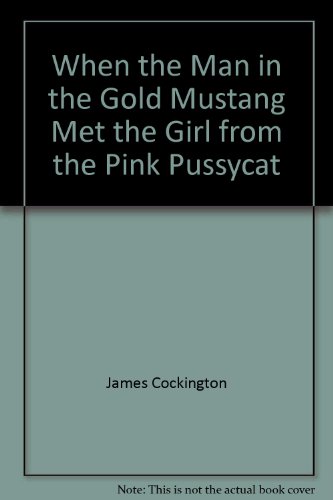 Book When The Man In The Gold Mustang Met The Girl From The Pink Pussycat free