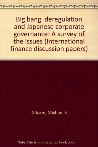 Book "Big bang" deregulation and Japanese corporate governance: A survey of the issues (International finance discussion papers) free