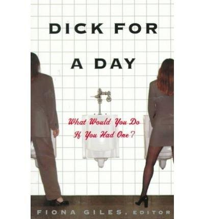 Book Dick For A Day: What Would You Do If You Had One? free