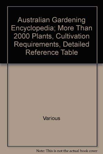Book Australian Gardening Encyclopedia; More Than 2000 Plants, Cultivation Requirements, Detailed Reference Table free