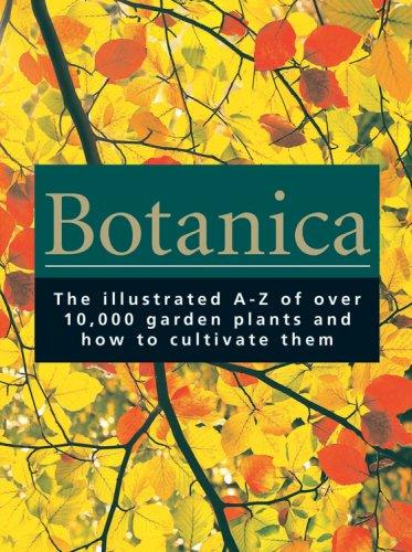 Book Botanica: The Illustrated A-Z of Over 10,000 Garden Plants and How to Cultivate Them free