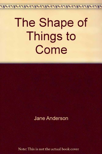 Book The Shape Of Things To Come - A Scientist Explains How It Is Possible To Predict And Change The Future free
