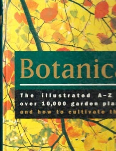 Book Botanica: The Illustrated A-z Of Over 10000 : Garden Plants And How To Cultivate free