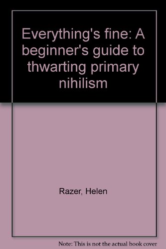 Book Everything's Fine: A Beginner's Guide To Thwarting Primary Nihilism free