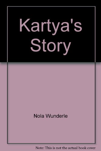 Book Kartya's Story: A Daughter's Suffering. A Mother's Unconditional Love. An Extraordinary Story of Hope and Survival free