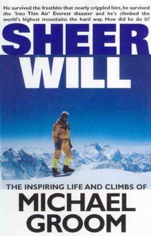 Book Sheer Will: the Inspiring Life and Climbs of Michael Groom free