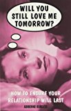 Book Will You Still Love Me Tomorrow?: How to Ensure Your Relationship Will Last free