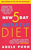 Book The New 5 Day Miracle Diet : Conquer Food Cravings, Lose Weight and Feel Better Than You Ever Have in Your Life free
