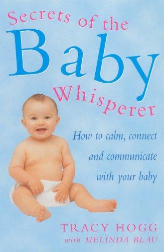 Book Secrets of the Baby Whisperer : How to Calm, Connect and Communicate With Your Baby free