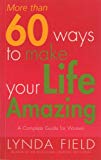 Book More Than 60 Ways to Make Your Life Amazing: A Complete Guide for Women free