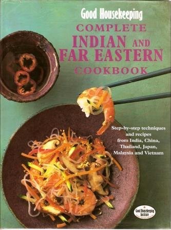 Book Complete Indian and Far Eastern Cookbook Step-By-Step Techniques and Recipes from India, China, Thailand, Japan, Malaysia and Vietnam free