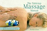 Book The Tabletop Massage Manual: A Hands-free, Step-by-step Guide To The Art Of Self And Partner Massage free