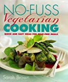 Book No-fuss Vegetarian Cooking: Quick and Easy Ideas for Meat-free Meals free