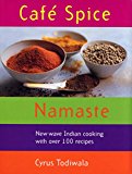 Book Cafe Spice Namaste: New-wave Indian Cooking with Over 100 Recipes free