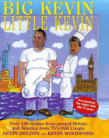 Book Big Kevin, little Kevin: Over 120 recipes from around Britain and America by TV's odd couple free