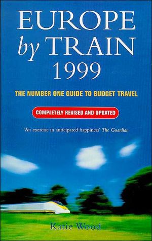 Book Europe by Train 1999: The Number One Guide to Budget Travel free