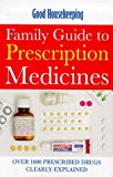 Book Good Housekeeping Family Guide To Prescription Medicines: Over 1000 Prescribed Drugs Clearly Explained (good Housekeeping Cookery Club) free