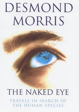 Book The Naked Eye: Travels in Search of the Human Species free