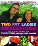Book Two Fat Ladies : Obsessions - Over 150 Recipes Featuring Their Favourite Foods and Heartfelt Passions free