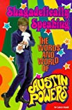 Book SHAGADELICALLY SPEAKING: The Words and World of Austin Powers free