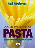 Book Good Housekeeping' Complete Book of Pasta : The Essential Collection of Foolproof Recipes - From Lasagne to Noodles, Sauces to Stir-Fries free