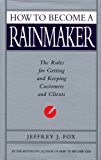 Book How to Become a Rainmaker: The Rules for Getting and Keeping Customers and Clients free