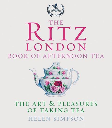 Book The Ritz London Book Of Afternoon Tea: The Art And Pleasures Of Taking Tea free