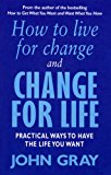 Book How to Live for Change and Change for Life: Practical Ways to Have the Life You Want free