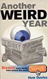 Book Another Weird Year : Bizarre News Stories from Around the World (Vol 1) free