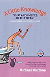Book A Little Knowledge : What Archimedes Really Meant and 80 Other Key Ideas Explained free