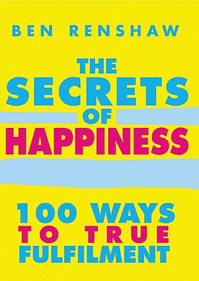 Book The Secrets of Happiness: 100 Ways to True Fulfilment free