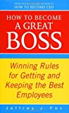 Book How to Become a Great Boss : Winning Rules for Getting and Keeping the Best Employees free