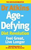 Book Dr Atkins Age-Defying Diet Revolution: Feel Great, Live Longer free