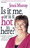 Book Is It Me or Is It Hot in Here? : A Modern Woman's Guide to the Menopause free