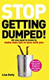 Book Stop Getting Dumped! : All You Need to Know to Make Men Fall Madly in Love With You free