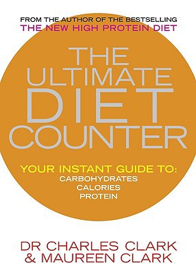 Book The Ultimate Diet Counter: Your Instant Guide to Carbohydrates, Calories, Protein free