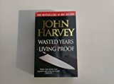 Book Wasted Years ; Living Proof [Paperback] by John Harvey free