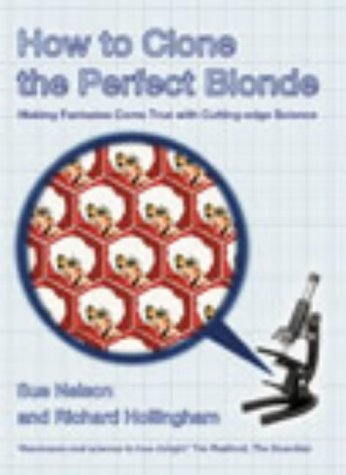Book How to Clone the Perfect Blonde : Making Fantasies Come True With Cutting-Edge Science free