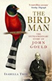 Book The Bird Man : The Extraordinary Story of John Gould free
